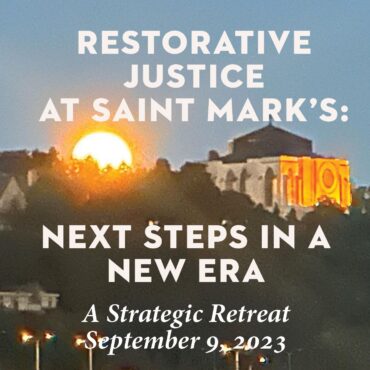 Restorative Justice at Saint Mark’s: Next Steps in a New Era
