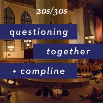 Questioning Together + Compline