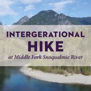 Intergenerational Hike on Middle Fork Snoqualmie River Trail—POSTPONED
