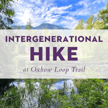 Intergenerational Hike to the Oxbow Loop Trail