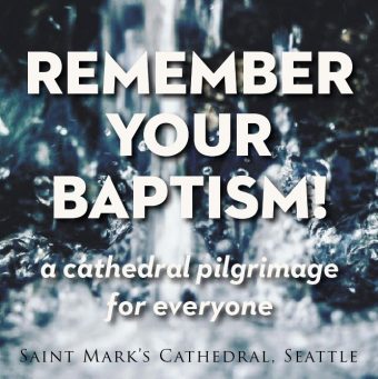 “Remember Your Baptism!”— A Cathedral Pilgrimage for Everyone