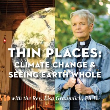 Thin Places: Climate Change and Seeing Earth Whole